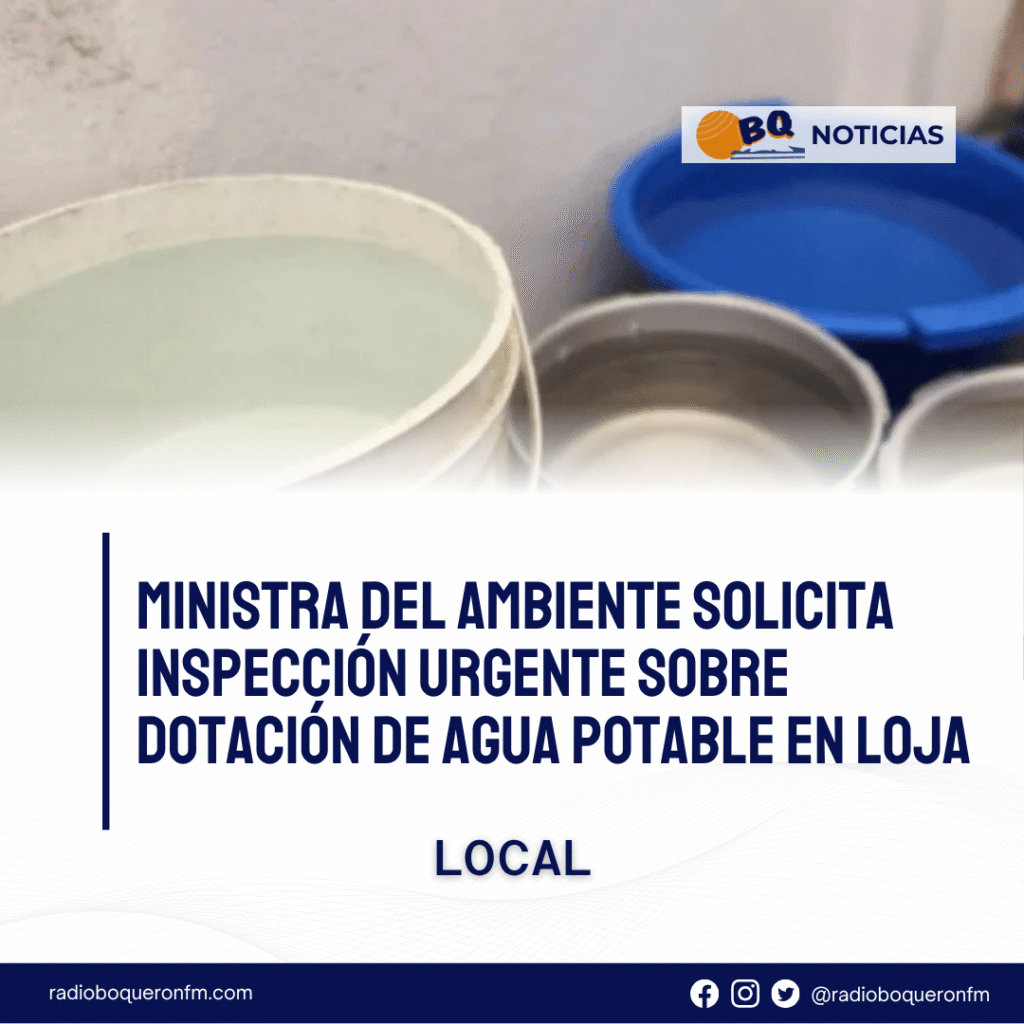 Ministra del Ambiente solicita inspección urgente sobre dotación de agua potable en Loja